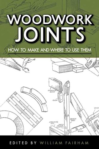 Stock image for Woodwork Joints: How to Make and Where to Use Them for sale by SecondSale