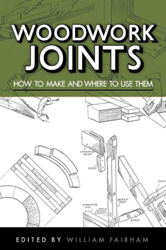 Stock image for Woodwork Joints: How to Make and Where to Use Them for sale by ThriftBooks-Atlanta