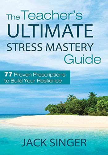 Beispielbild fr The Teacher's Ultimate Stress Mastery Guide: 77 Proven Prescriptions to Build Your Resilience zum Verkauf von Wonder Book