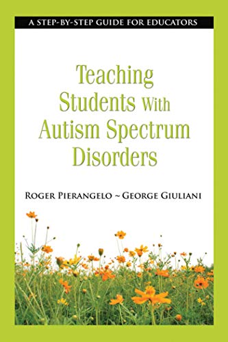 Stock image for Teaching Students with Autism Spectrum Disorders: A Step-by-Step Guide for Educators for sale by BooksRun