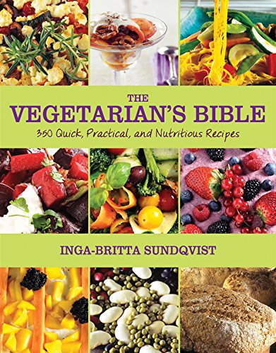 Stock image for The Vegetarian's Bible: 350 Quick, Practical, and Nutritious Recipes for sale by HPB-Red