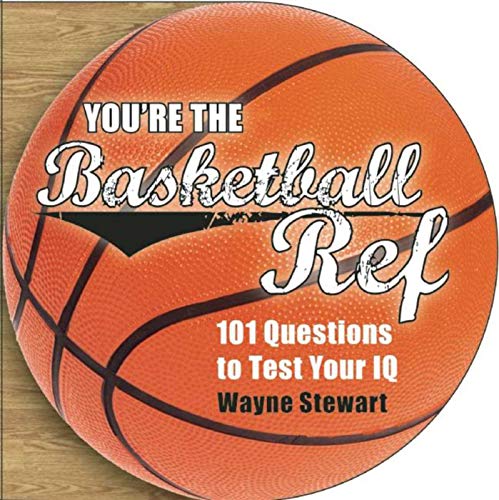You're the Basketball Ref: 101 Questions to Test Your IQ (9781620872536) by Stewart, Wayne