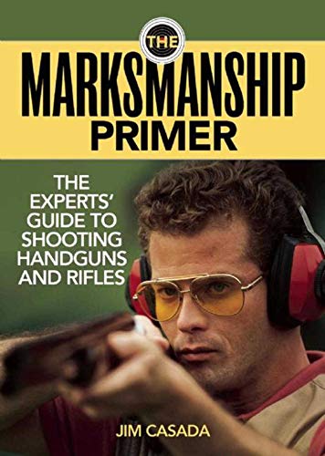 Stock image for The Marksmanship Primer : The Experts' Guide to Shooting Handguns and Rifles for sale by Better World Books