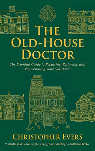 Stock image for The Old-House Doctor: The Essential Guide to Repairing, Restoring, and Rejuvenating Your Old Home for sale by HPB-Diamond