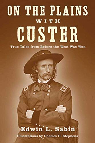 Stock image for On the Plains with Custer: Tales from Before the West Was Won for sale by Book Outpost