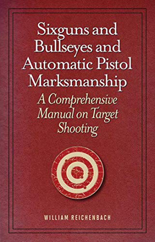 9781620873724: Sixguns and Bullseyes and Automatic Pistol Marksmanship: A Comprehensive Manual on Target Shooting