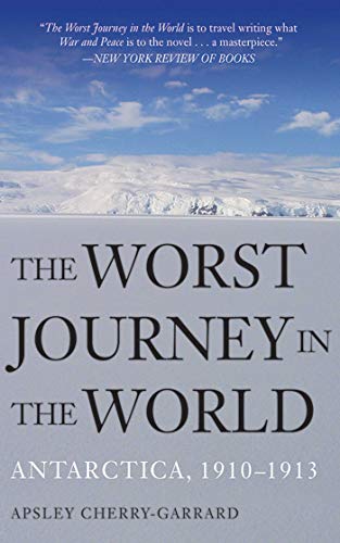 The Worst Journey in the World: Antarctica, 1910-1913 (9781620874080) by Cherry-Garrard, Apsley