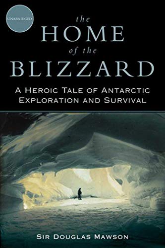 Stock image for The Home of the Blizzard : A Heroic Tale of Antarctic Exploration and Survival for sale by Better World Books Ltd