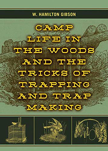 Imagen de archivo de Camp Life in the Woods and the Tricks of Trapping and Trap Making a la venta por HPB-Emerald