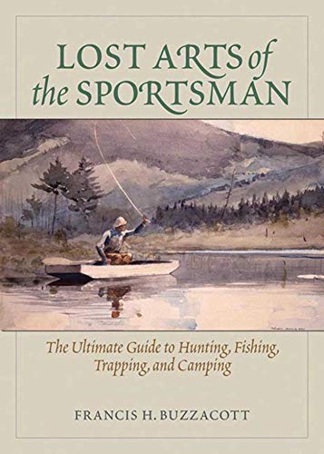 9781620874288: Lost Arts of the Sportsman: The Ultimate Guide to Hunting, Fishing, Trapping, and Camping