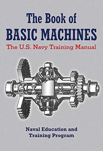 Beispielbild fr The Book of Basic Machines: The U.S. Navy Training Manual zum Verkauf von BooksRun