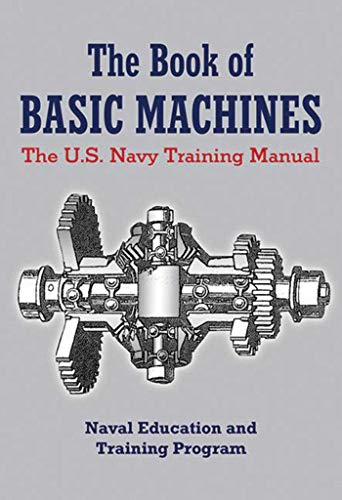 Stock image for The Book of Basic Machines: The U.S. Navy Training Manual for sale by BooksRun