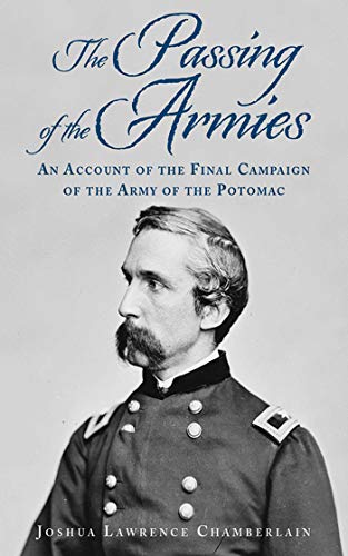 Beispielbild fr The Passing of the Armies: An Account of the Final Campaign of the Army of the Potomac, Based upon Personal Reminiscences of the Fifth Army Corps zum Verkauf von HPB Inc.