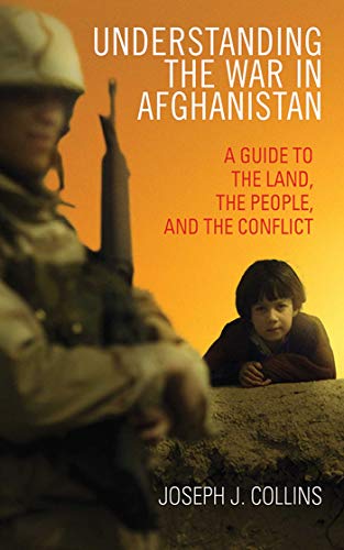 Stock image for Understanding the War in Afghanistan: A Guide to the Land, the People, and the Conflict for sale by Wonder Book