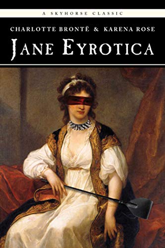 Jane Eyrotica (9781620874837) by Bronte, Charlotte; Rose, Karena