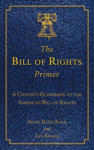 Beispielbild fr The Bill of Rights Primer : A Citizen's Guidebook to the American Bill of Rights zum Verkauf von Better World Books