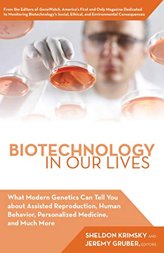 Imagen de archivo de Biotechnology in Our Lives : What Modern Genetics Can Tell You about Assisted Reproduction, Human Behavior, and Personalized Medicine, and Much More a la venta por Better World Books: West