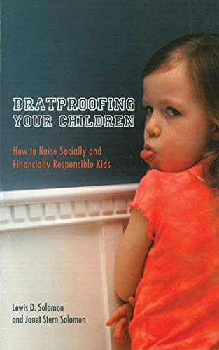 Beispielbild fr Bratproofing Your Children : How to Raise Socially and Financially Responsible Kids zum Verkauf von Better World Books