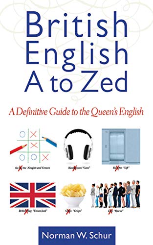 9781620875773: British English from A to Zed: A Definitive Guide to the Queen's English