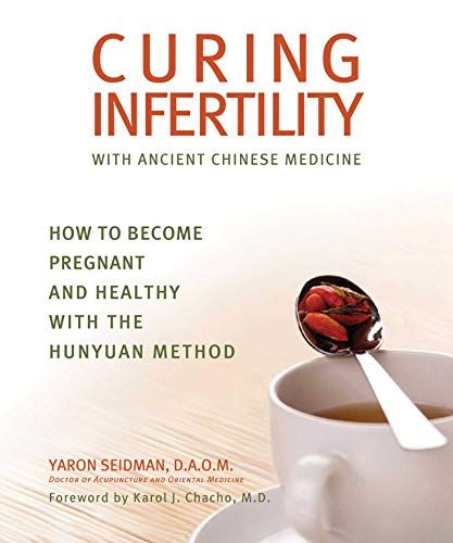Imagen de archivo de Curing Infertility with Ancient Chinese Medicine : How to Become Pregnant and Healthy with the Hunyuan Method a la venta por Better World Books