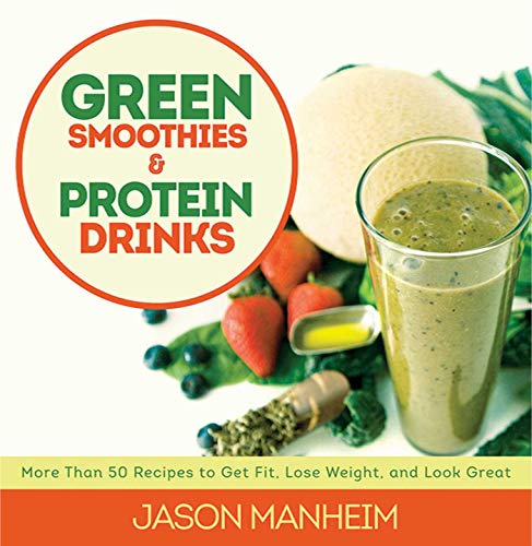 Stock image for Green Smoothies and Protein Drinks : More Than 50 Recipes to Get Fit, Lose Weight, and Look Great for sale by Better World Books