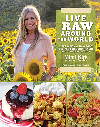 Imagen de archivo de Live Raw Around the World: International Raw Food Recipes for Good Health and Timeless Beauty a la venta por HPB-Red
