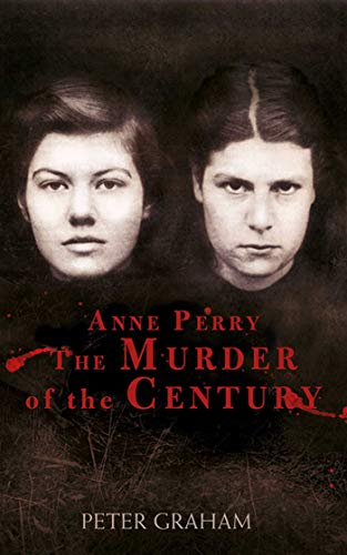 ANNE PERRY and the MURDER of the CENTURY