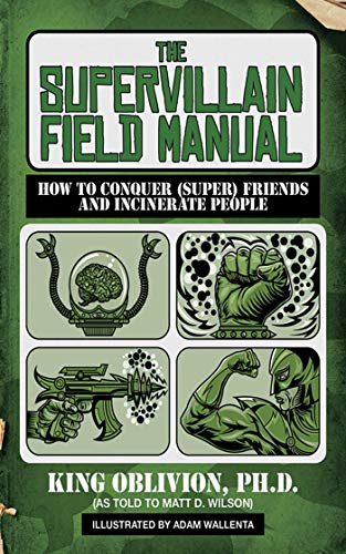 Beispielbild fr The Supervillain Field Manual: How to Conquer (Super) Friends and Incinerate People zum Verkauf von SecondSale