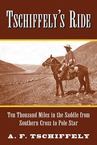 Beispielbild fr Tschiffely's Ride: Ten Thousand Miles in the Saddle from Southern Cross to Pole Star zum Verkauf von BooksRun