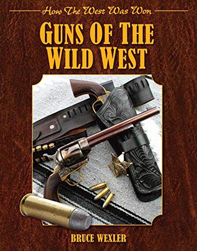 Beispielbild fr Guns of the Wild West : How the West Was Won zum Verkauf von Better World Books