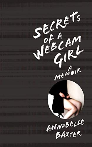 9781620876671: Secrets of a Webcam Girl: A Memoir