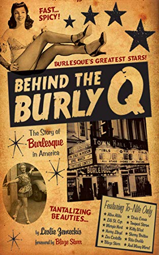 Beispielbild fr Behind the Burly Q: The Story of Burlesque in America zum Verkauf von BooksRun