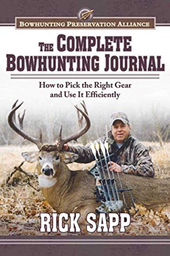 Beispielbild fr The Complete Bowhunting Journal : Gear and Tactics to Help You Get a Trophy This Season zum Verkauf von Better World Books