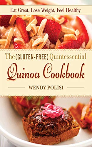 Beispielbild fr The Gluten-Free Quintessential Quinoa Cookbook : Eat Great, Lose Weight, Feel Healthy zum Verkauf von Better World Books