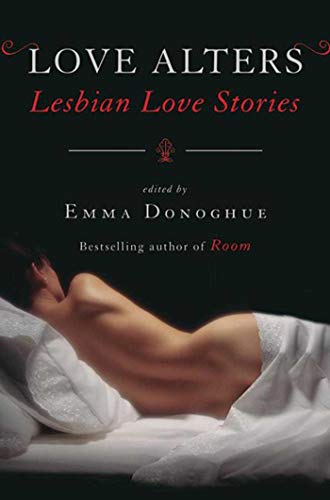 Love Alters: Lesbian Love Stories (9781620877036) by Donoghue, Emma