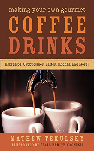 Beispielbild fr Making Your Own Gourmet Coffee Drinks: Espressos, Cappuccinos, Lattes, Mochas, and More! zum Verkauf von WorldofBooks