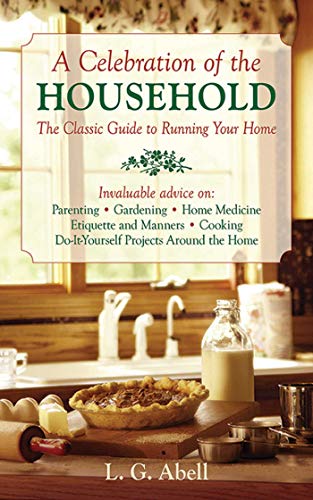 Beispielbild fr A Celebration of the Household : The Classic Guide to Running Your Home zum Verkauf von Better World Books