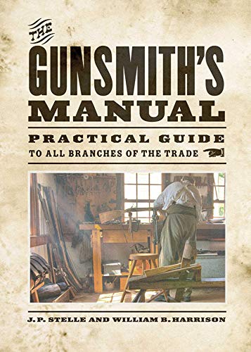 Beispielbild fr The Gunsmith's Manual: Practical Guide to All Branches of the Trade zum Verkauf von medimops