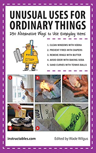 Stock image for Unusual Uses for Ordinary Things: 250 Alternative Ways to Use Everyday Items for sale by SecondSale