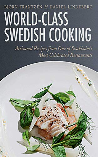 9781620877357: World-Class Swedish Cooking: Artisanal Recipes from One of Stockholm's Most Celebrated Restaurants