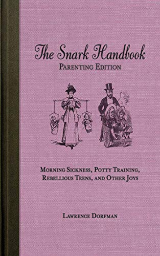 Beispielbild für The Snark Handbook: Parenting Edition: Morning Sickness, Potty Training, Rebellious Teens, and Other Joys (Snark Series) zum Verkauf von 8trax Media