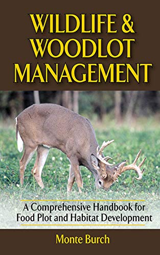9781620877869: Wildlife and Woodlot Management: A Comprehensive Handbook for Food Plot and Habitat Development