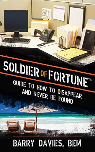 Stock image for Soldier of Fortune Guide to How to Disappear and Never Be Found for sale by PaceSetter Books