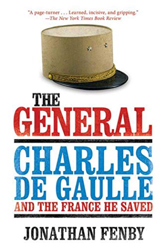 Stock image for The General: Charles de Gaulle and the France He Saved for sale by Tangled Web Mysteries and Oddities