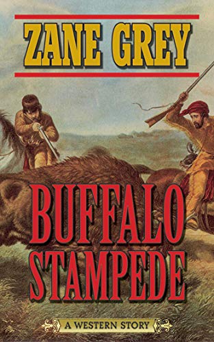 Buffalo Stampede: A Western Story (9781620878231) by Grey, Zane