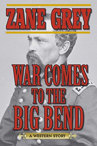 Stock image for War Comes to the Big Bend: A Western Story for sale by Zoom Books Company
