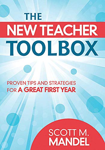 The New Teacher Toolbox: Proven Tips and Strategies for a Great First Year (9781620878804) by Mandel, Scott M.