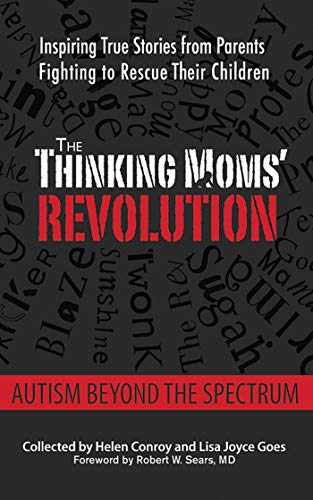 Beispielbild fr The Thinking Moms' Revolution: Autism beyond the Spectrum: Inspiring True Stories from Parents Fighting to Rescue Their Children zum Verkauf von Your Online Bookstore