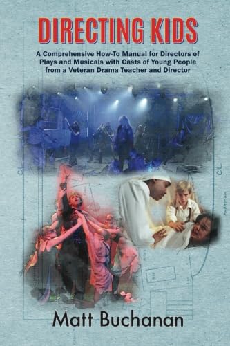 Stock image for Directing Kids: A Comprehensive How-To Manual for Directors of Plays and Musicals with Casts of Young People from a Veteran Drama Teacher and Director for sale by BooksRun