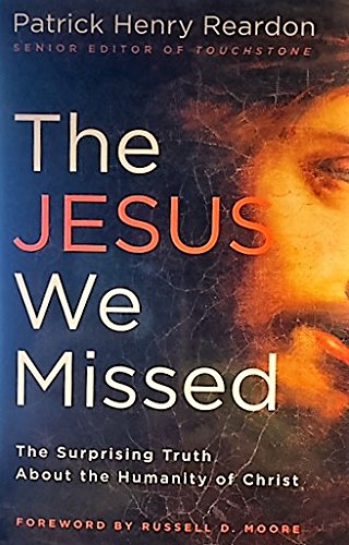 9781620900499: The Jesus We Missed (The Surprising Truth About the Humanity of Christ)